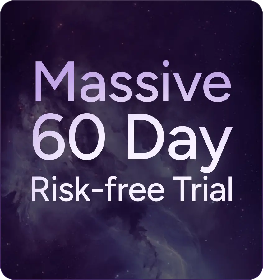 Massive 60 Day Risk-free Trial